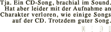 Tja. Ein CD-Song, brachial im